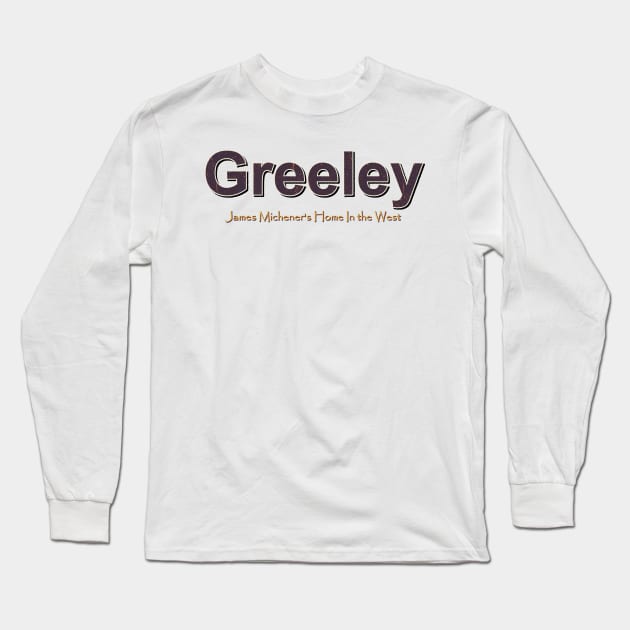 Greeley Grunge Text Long Sleeve T-Shirt by QinoDesign